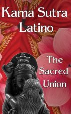Kama Sutra Latino: The Sacred Union