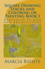 Square Drawing Stacks and Coloring or Painting Book I: Dedicated to God and Architecture