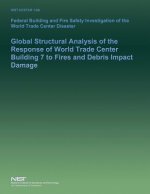 Federal Building and Fire Safety Investigation of the World Trade Center Disaster: Global Structural Analysis of the Response of World Trade Center Bu