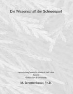 Die Wissenschaft der Schneesport: Band 1: Daten & Diagramme für Wissenschaft Labor