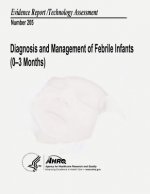 Diagnosis and Management of Febrile Infants (0-3 Months): Evidence Report/Technology Assessment Number 205