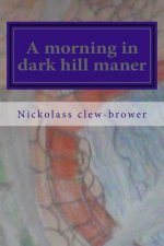 A Morning in Dark Hill Maner