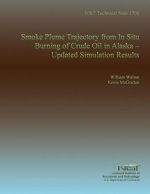 NIST Technical Note 1706: Smoke Plume Trajectory from In Situ burning of Crude Oil in Alaska Updated Simulation Results
