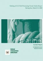 Marine Accident Report: Sinking of U.S. Fish Processing Vessel Alaska Ranger Bering Sea, March 23, 2008