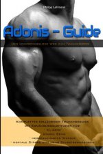 Adonis-Guide: Der kompromisslose Weg zum Traumkoerper