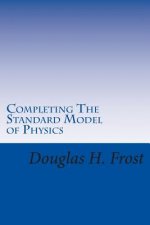 Completing The Standard Model of Physics: The Higgs Field, Gravity and the Big Bang