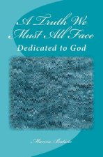 A Truth We Must All Face: Dedicated to God