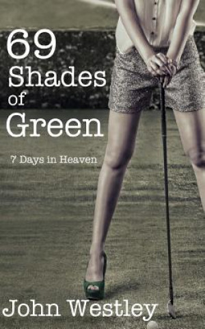 69 Shades of Green: 7 Days in Heaven