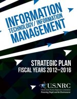 Information Technology/Information Management: Strategic Plan Fiscal Years 2012-2016