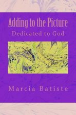 Adding to the Picture: Dedicated to God