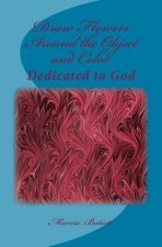 Draw Flowers Around the Object and Color: Dedicated to God