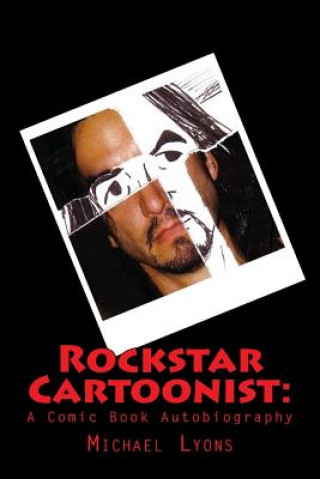 Rockstar Cartoonist: : A Comic Book Autobiography