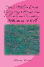 Circle Within Circle Drawing Stacks and Coloring or Painting: Dedicated to God