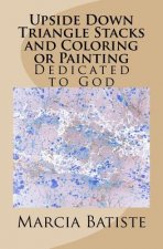 Upside Down Triangle Stacks and Coloring or Painting: Dedicated to God