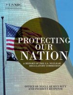 Protecting Our Nation: A Report of the U.S. Nuclear Regulatory Commission
