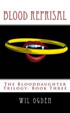 Blood Reprisal: The Blooddaughter Trilogy: Book Three