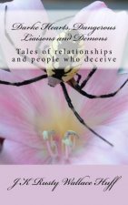Darke Hearts, Dangerous Liaisons and Demons: Tales of relationships and people who deceive