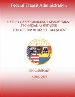 Security and Emergency Management Technical Assistance for the Top 50 Transit Agencies