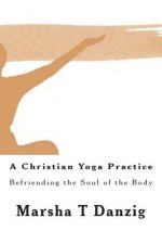 A Christian Yoga Practice: Befriending the Soul of the Body