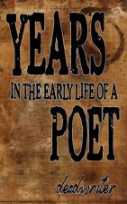 Years: In The Early Life Of A Poet
