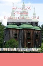 We are The Churches: Dedicated to God