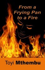 From the Frying Pan to a Fire