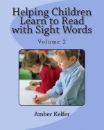 Helping Children Learn to Read with Sight Words: Volume 2