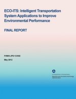 Eco-Its: Intelligent Transportation System Applications to Improve Environmental Performance - Final Report