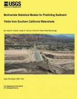 Multivariate Statistical Models for Predicting Sediment Yields from Southern California Watersheds