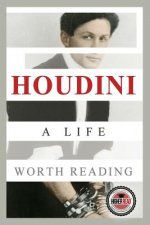 Houdini: A Life Worth Reading