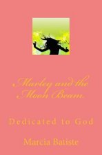 Marley and the Moon Beam: Dedicated to God