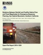 Relations Between Rainfall and Postfire Debris-Flow and Flood Magnitudes for Emergency-Response Planning, San Gabriel Mountains, Southern California
