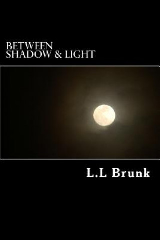 Between Shadow & Light: Authors Preferred Text