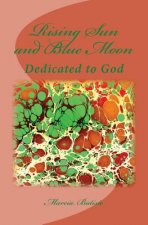 Rising Sun and Blue Moon: Dedicated to God