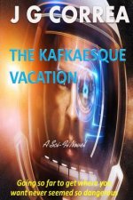 The Kafkaesque Vacation: A Short Sci Fi Novel