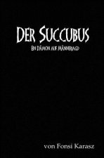 Der Succubus: Ein Dämon auf Männerjagd