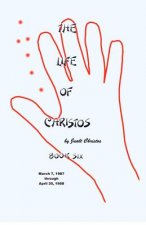 The Life of Christos Book Six: by Jualt Christos