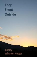They Shout Outside: poetry