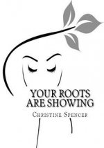 Your Roots Are Showing: Overcoming any stigma of our 