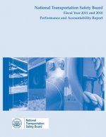 National Transportation Safety Board Fiscal Year 2011 and 2010: Performance and Accountability Report
