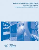 National Transportation Safety Board Fiscal Year 2012 and 2011: Performance and Accountability Report