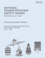 Pipeline Accident Report: Natural Gas Explosion and Fire in South Riding, Virginia July 7, 1998