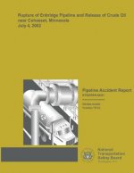 Pipeline Accident Report: Rupture of Enbridge Pipeline and Release of Crude Oil near Cohasset, Minnesota July 4, 2002