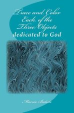 Trace and Color Each of the Three Objects: dedicated to God