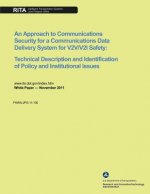An Approach to Communications Security for a Communications Data Delivery System for V2V/V2I Safety: Technical Description and Identification of Polic