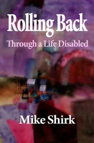 Rolling Back: Through a Life Disabled