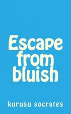 Escape from Bluish: Selected Stories