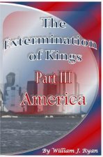 The Extermination of Kings III: Part III: America