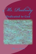 Mr. Peabody: Dedicated to God