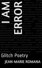 I Am Error: Glitch Poetry
